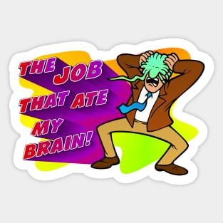 The Job that Ate my Brain! Sticker